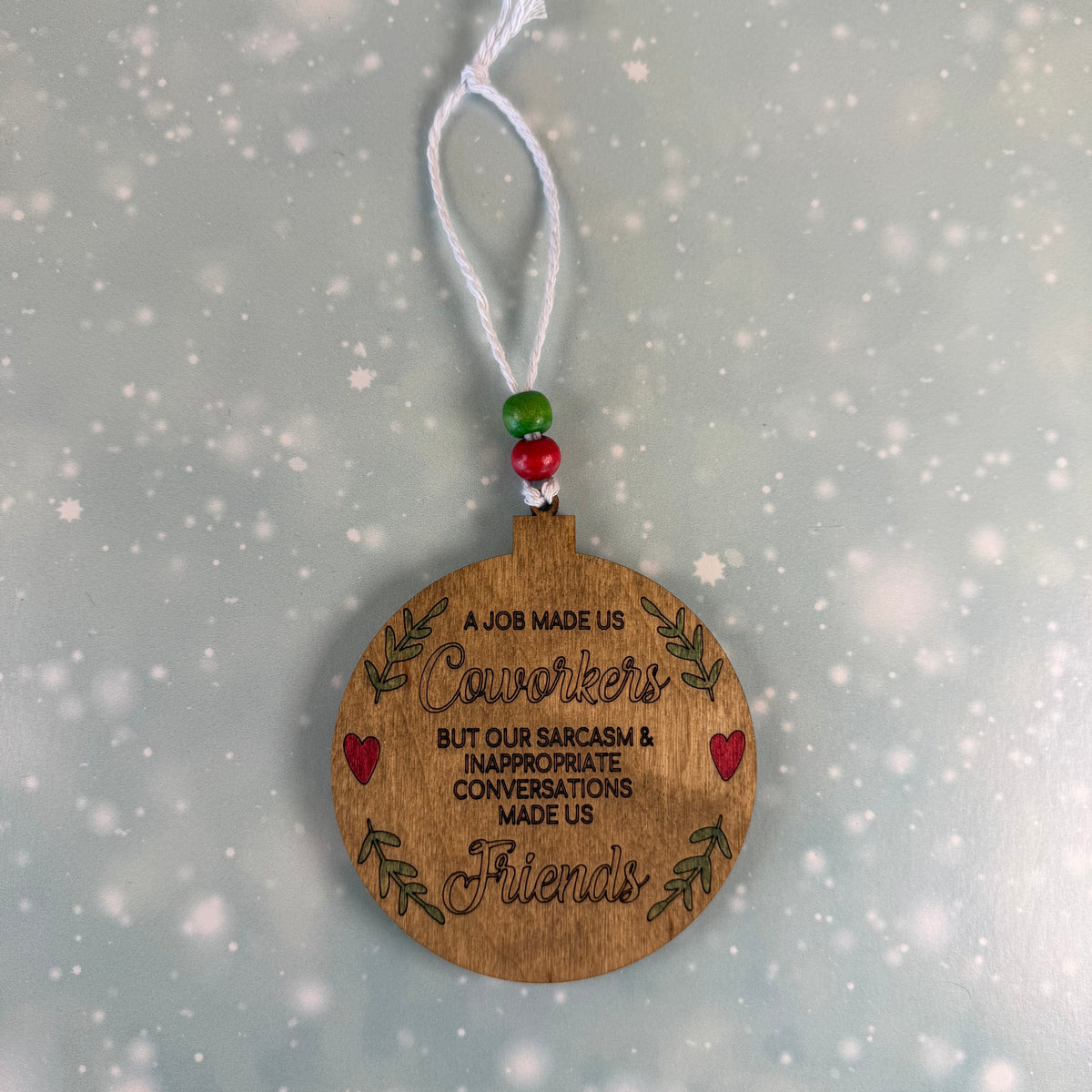 Coworkers to Friends Through Inappropriate Conversations Ornament